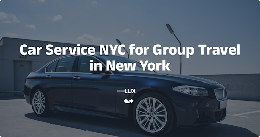 Car Service NYC for Group Travel in New York